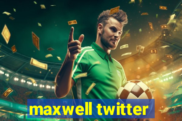 maxwell twitter